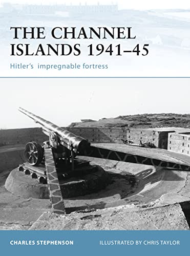 9781841769219: The Channel Islands 1941-45: Hitler's Impregnable Fortress