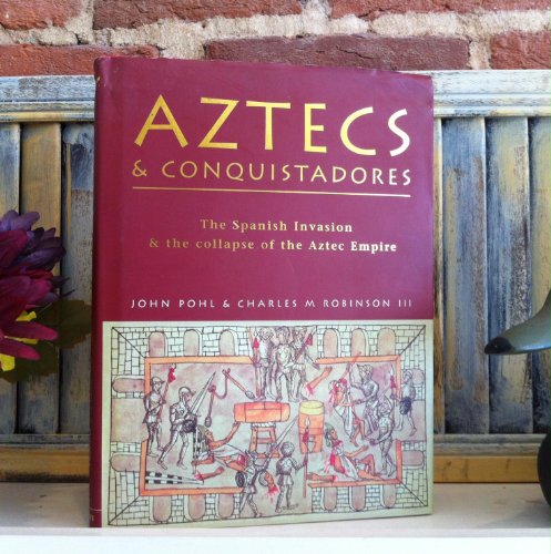Imagen de archivo de Aztecs and Conquistadores: The Spanish Invasion and the Collapse of the Aztec Empire (General Military) a la venta por Brit Books