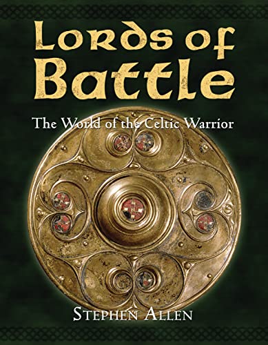 Lords of Battle. The World of the Celtic Warrior. - Allen, Stephen