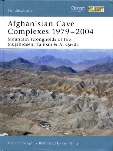 Beispielbild fr Afghanistan Cave Complexes 1979-2004; Mountain Strongholds of the Mujahideen, Taliban & Al Qaeda zum Verkauf von Martin Nevers- used & rare books