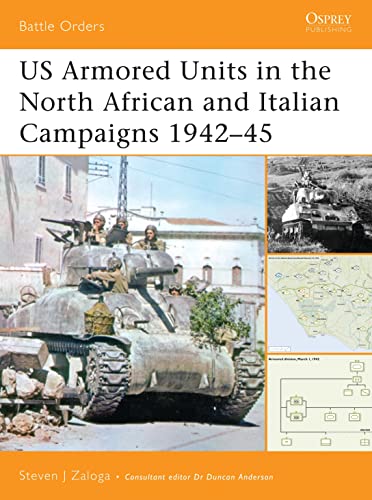 US Armored Units in the North Africa and Italian Campaigns 1942-45 (Battle Orders) (9781841769660) by Zaloga, Steven J.