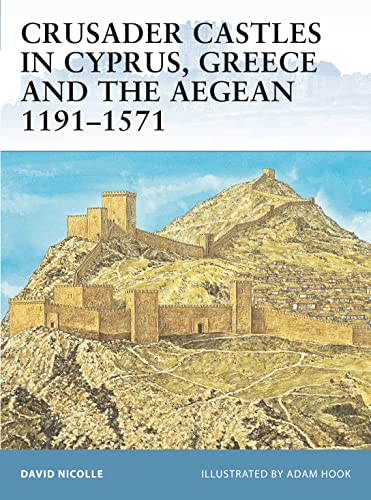 Beispielbild fr Crusader Castles in Cyprus, Greece and the Aegean 1191-1571 zum Verkauf von June Samaras