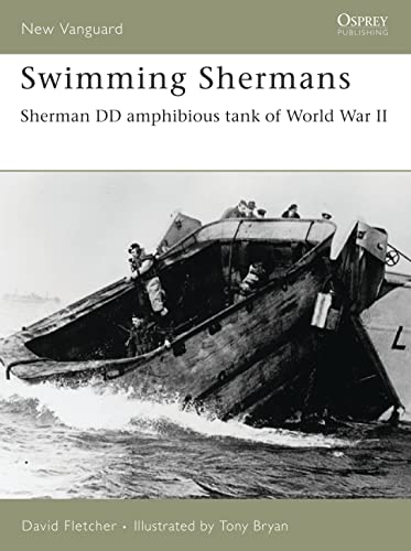 Swimming Shermans: Sherman DD amphibious tank of World War II (New Vanguard)