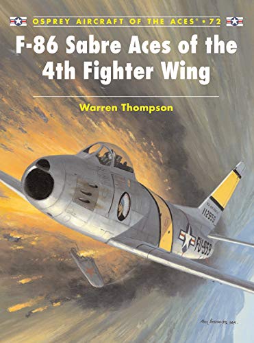 F-86 Sabre Aces of the 4th Fighter Wing (Aircraft of the Aces, 72) (9781841769967) by Thompson, Warren