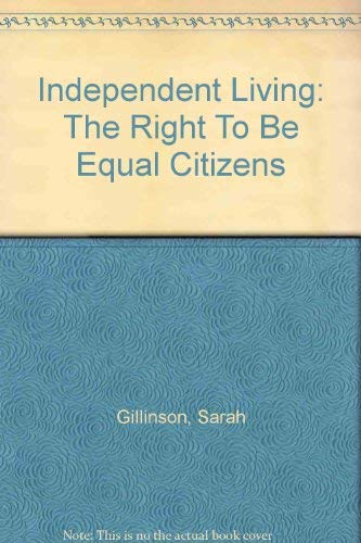 Independent Living: The Right To Be Equal Citizens (9781841801452) by Sarah Gillinson