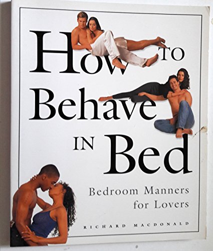 Beispielbild fr How to Behave in Bed zum Verkauf von WorldofBooks