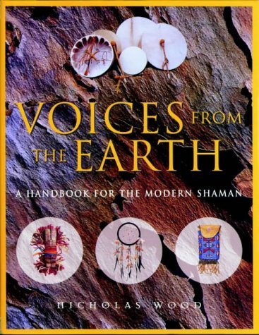 Stock image for Voices from the Earth: A Handbook for the Modern Shaman for sale by ThriftBooks-Atlanta