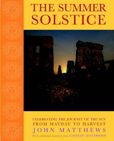 Stock image for The Summer Solstice : Celebrating the Journey of the Sun from Mayday to Harvest for sale by HPB-Ruby