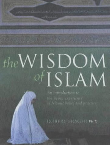Beispielbild fr The Wisdom of Islam: An Introduction to the Living Experience of Islamic Belief and Practice zum Verkauf von Anybook.com