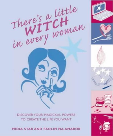 Beispielbild fr There's a Little Witch in Every Woman : Discover Your Magickal Powers to Create the Life You Want zum Verkauf von MusicMagpie