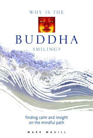 Beispielbild fr Why is the Buddha Smiling?: Mindfulness as a Means of Bringing Calm and Insight to Your Life zum Verkauf von WorldofBooks