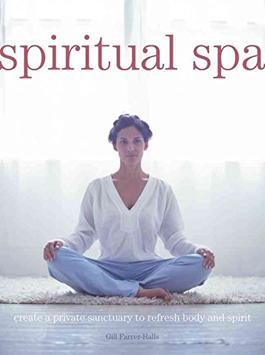 Beispielbild fr Spiritual Spa: Create a Private Sanctuary to Refresh Body and Spirit zum Verkauf von WorldofBooks