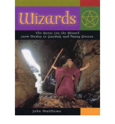 Stock image for Wizards: The Quest for the Wizard from Merlin to Gandalf and Harry Potter for sale by WorldofBooks