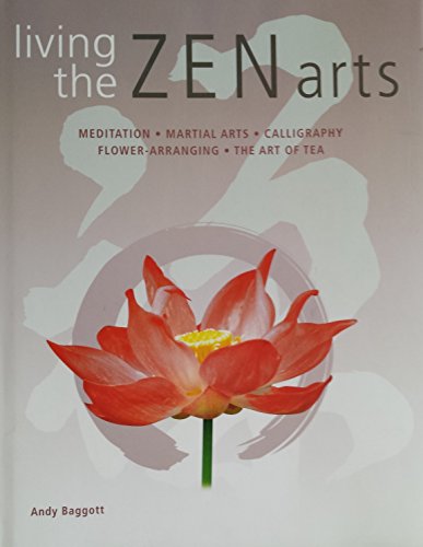 9781841812656: Living the Zen Arts: Meditation*Martial Arts*Calligraphy*Flower-Arranging*The Art of Tea