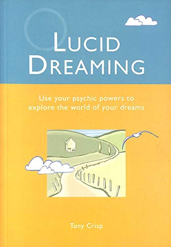 Beispielbild fr Lucid Dreaming : Use Your Psychic Powers to Explore the World of Your Dreams zum Verkauf von Better World Books
