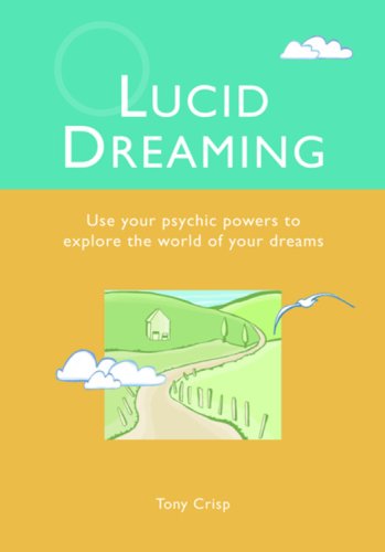 9781841812908: Lucid Dreaming: Awaken in Your Dreams to Improve Your Life: Use Your Psychic Powers to Explore the World of Your Dreams