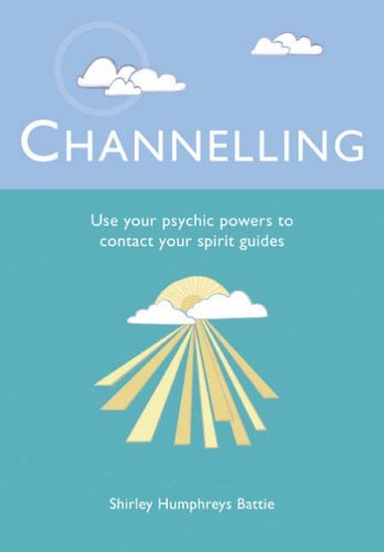 Stock image for Channelling: Use Your Psychic Powers to Contact Your Spirit Guides for sale by ThriftBooks-Dallas