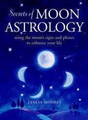 Beispielbild fr The Secrets of Moon Astrology: Using the Moon's Signs and Phases to Enhance Your Life zum Verkauf von WorldofBooks