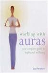 Imagen de archivo de Working with Auras : Your Complete Guide to Health and Wellbeing a la venta por Better World Books