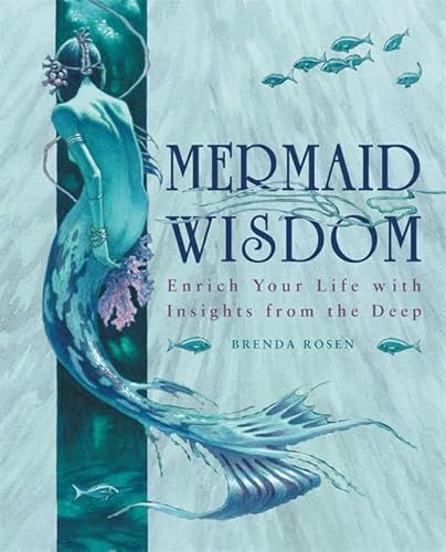 Beispielbild fr Mermaid Wisdom: Enrich Your Life with Insights from the Deep zum Verkauf von Books Unplugged