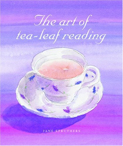 The Art Of Tea-Leaf Reading (9781841813127) by Struthers, Jane