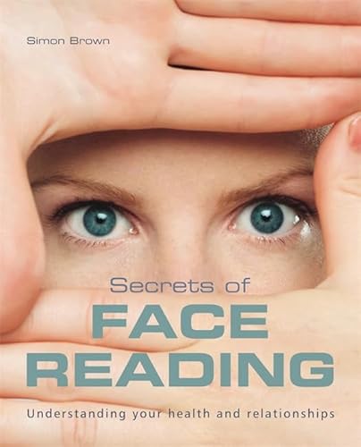 9781841813240: The Secrets of Face Reading: Understanding your health and relationships