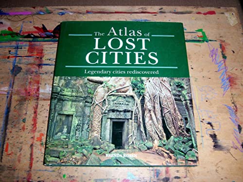 Beispielbild fr The Atlas of Lost Cities: Legendary Cities Rediscovered zum Verkauf von Half Price Books Inc.