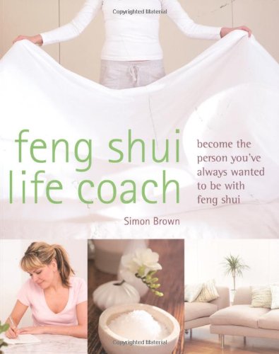 9781841813431: Feng Shui Life Coach: Become the person you've always wanted to be with Feng Shui