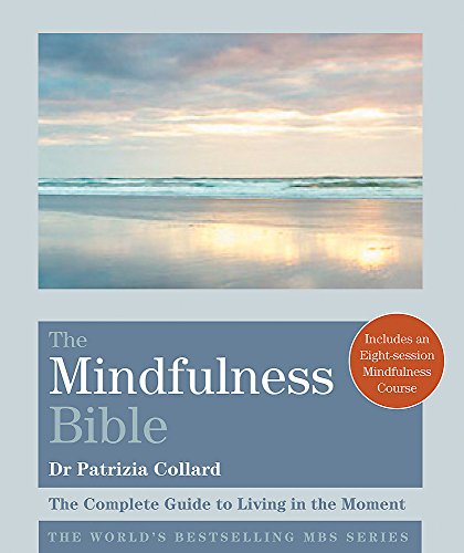 Beispielbild fr The Mindfulness Bible: The Complete Guide to Living in the Moment (Godsfield Bibles) zum Verkauf von WorldofBooks