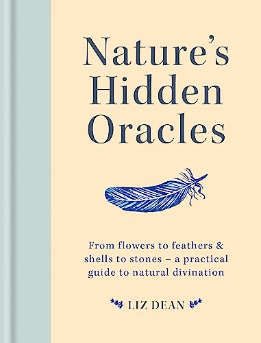 Imagen de archivo de Nature's Hidden Oracles: From flowers to feathers & shells to stones - a practical guide to natural divination a la venta por Half Price Books Inc.