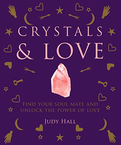 9781841815169: Crystals & Love: Find Your Soul Mate and Unlock the Power of Love