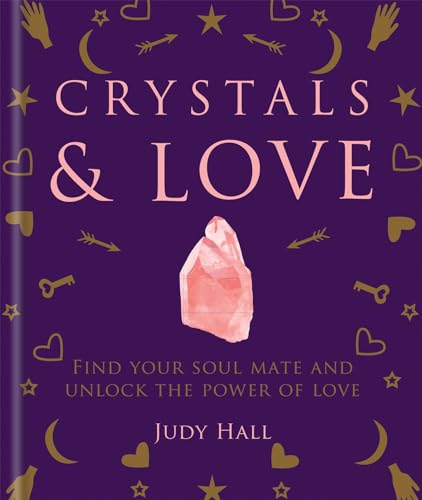 9781841815169: Crystals & Love: Find your soul mate and unlock the power of love