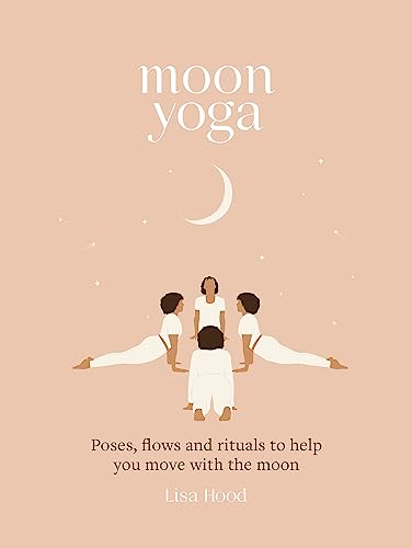 Imagen de archivo de Moon Yoga: Poses, flows and rituals to help you move with the moon a la venta por PlumCircle