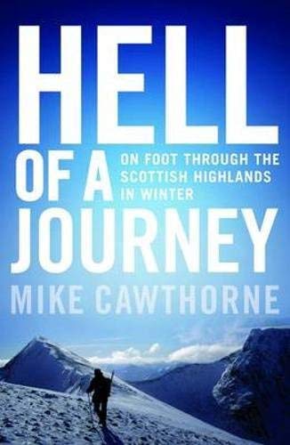 Beispielbild fr Hell of a Journey: On Foot Through the Scottish Highlands in Winter zum Verkauf von WorldofBooks