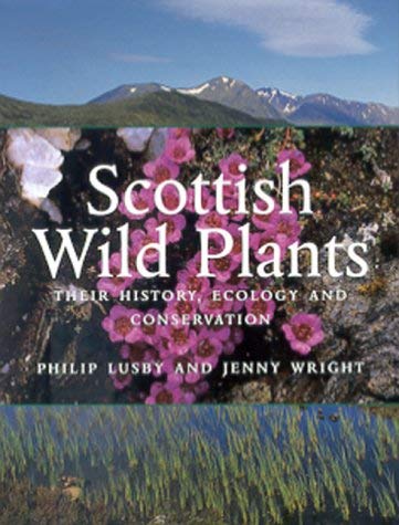 Stock image for Scottish Wild Plants: Their History, Ecology and Conservation for sale by WorldofBooks