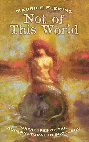 Beispielbild fr Not of This World: Creatures of the Supernatural in Scotland (Mercat Press) zum Verkauf von WorldofBooks