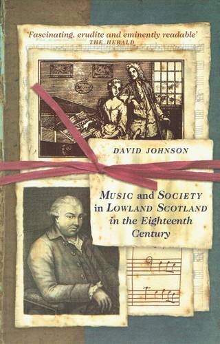 Music and Society in Lowland Scotland in the Eighteenth Century (9781841830490) by Johnson, David