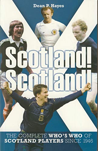 Stock image for Scotland! Scotland! The Complete Who's Who of Players since 1946: The Complete Who's Who of Players Since 1946 for sale by WorldofBooks
