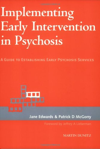 Implementing Early Intervention in Psychosis: A Guide to Establishing Psychosis Services (9781841840536) by Edwards, Jane; McGorry, Patrick D.