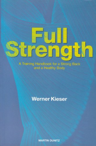 Imagen de archivo de Full Strength: A Training Handbook for a Strong Back and a Healthy Body a la venta por WorldofBooks