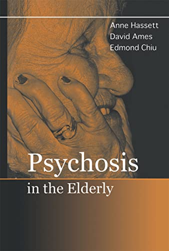 Psychosis in the Elderly (9781841843940) by Hassett, Anne M.; Ames, David; Chiu, Edmond