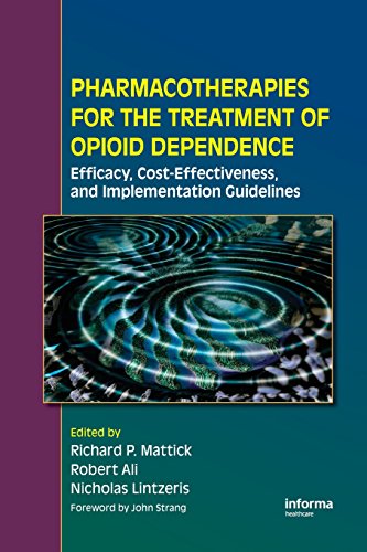 PHARMACOTHERAPIES FOR THE TREATMENT OF OPIOID DEPENDENCE: Efficacy, Cost - Effectiveness, and Imp...