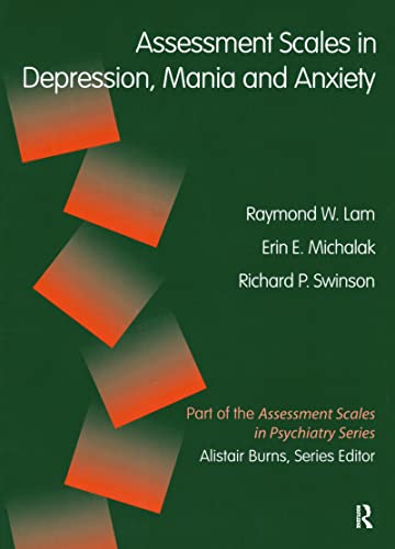 Assessment Scales in Depression, Mania and Anxiety: (Servier Edn) (Assessment Scales in Psychiatry Series) (9781841844343) by Lam, Raymond W.; Michalaak, Erin E.; Swinson, Richard P.