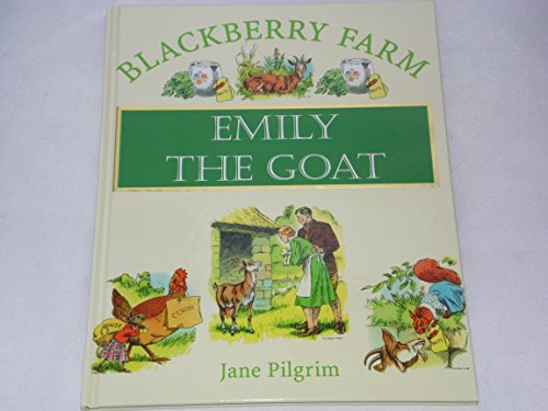 Blackberry Farm: Emily the Goat (Blackberry Farm) (9781841860114) by Pilgrim, Jane