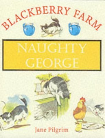 Naughty George (Blackberry Farm) (9781841860459) by Pilgrim, Jane