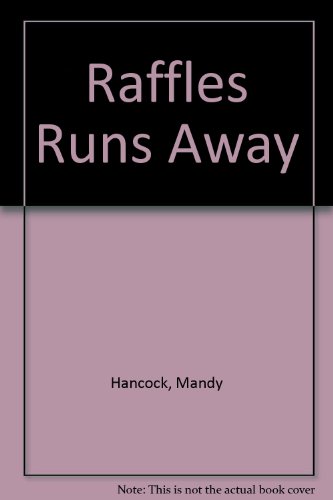Stock image for Raffles Runs Away Hancock, Mandy and Shepherd, Andrew for sale by Hay-on-Wye Booksellers