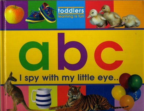 9781841860831: ABC: I Spy with My Little Eye (Toddlers, Learning is Fun S.)