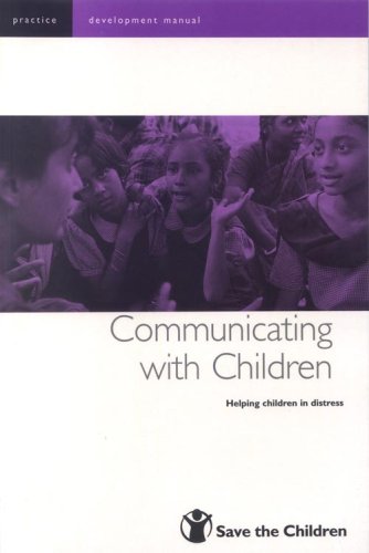 Beispielbild fr Communicating with Children: Helping children in distress (Save the Children Development Manuals.) zum Verkauf von medimops