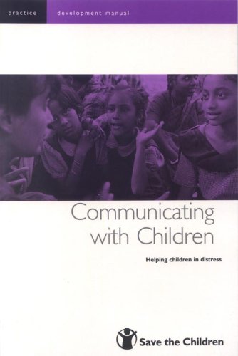Stock image for Communicating with Children: Helping children in distress (Save the Children Development Manuals.) for sale by medimops