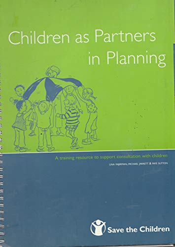 Stock image for Children as Partners in Planning: A Training Resource to Support Consultation with Children for sale by Phatpocket Limited